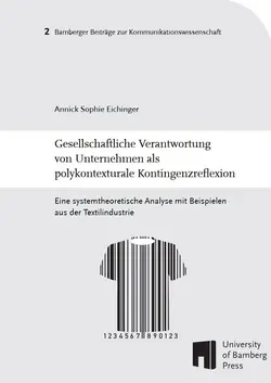 Buchcover von "Gesellschaftliche Verantwortung von Unternehmen als polykontexturale Kontingenzreflexion : Eine systemtheoretische Analyse mit Beispielen aus der Textilindustrie"