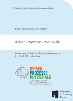 Buchcover von "Krisen, Prozesse, Potenziale : Beiträge zum 4. Studentischen Soziologiekongress, 04.-06.10.2013 in Bamberg"