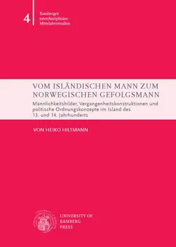 Buchcover von "Vom isländischen Mann zum norwegischen Gefolgsmann : Männlichkeitsbilder, Vergangenheitskonstruktionen und politische Ordnungskonzepte im Island des 13. und 14. Jahrhunderts"