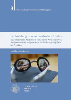 Buchcover von "Beobachtung in Schulpraktischen Studien : eine empirische Analyse der subjektiven Perspektive von Studierenden auf obligatorische Beobachtungsaufgaben im Praktikum"